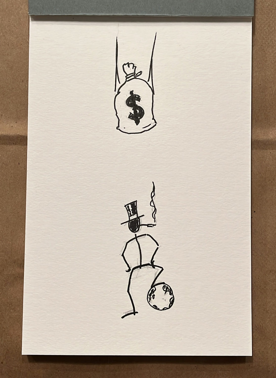 An ink drawing of a stick figure wearing a top hat and smoking with a long cigarette holder while jauntily standing with one foot on a globe. A giant sack of money is falling directly towards the figure.